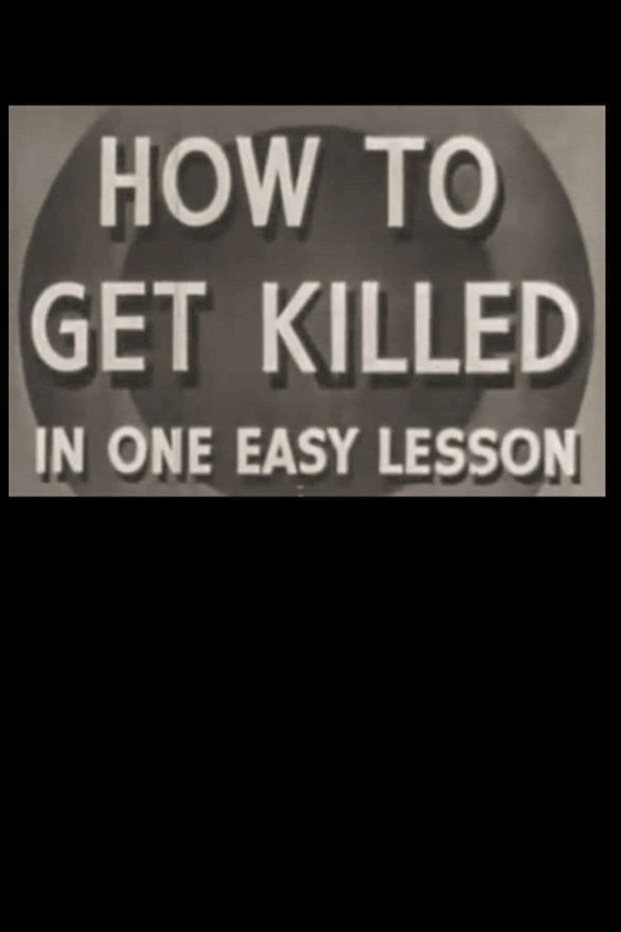 How to Get Killed in One Easy Lesson