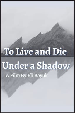 To Live and Die Under a Shadow