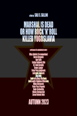 Marshal Is Dead or How Rock 'n' Roll Killed Yugoslavia