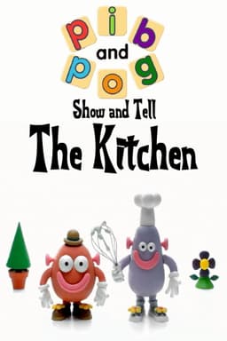 Pib and Pog: Show and Tell - The Kitchen