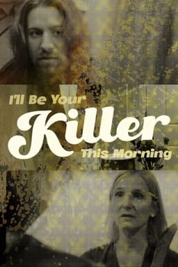 I'll Be Your Killer This Morning