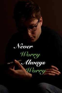 Never Worry Always Worry