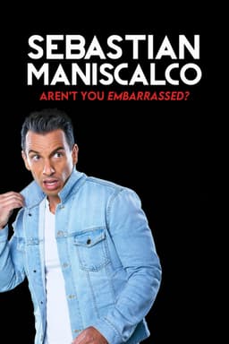 Sebastian Maniscalco: Aren't You Embarrassed?