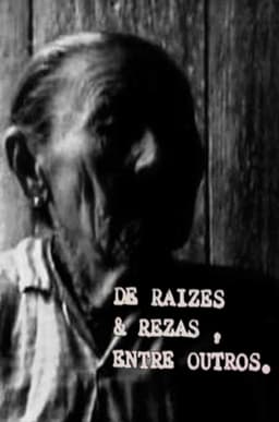 De Raízes e Rezas, Entre Outros