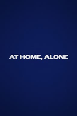 At Home, Alone