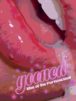 Gooned: Rise of the Pornosexual
