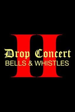 Drop Concert II: Bells & Whistles