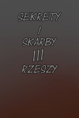 Sekrety i Skarby III Rzeszy