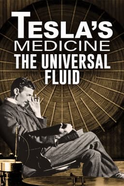 Tesla's Medicine - The Universal Fluid