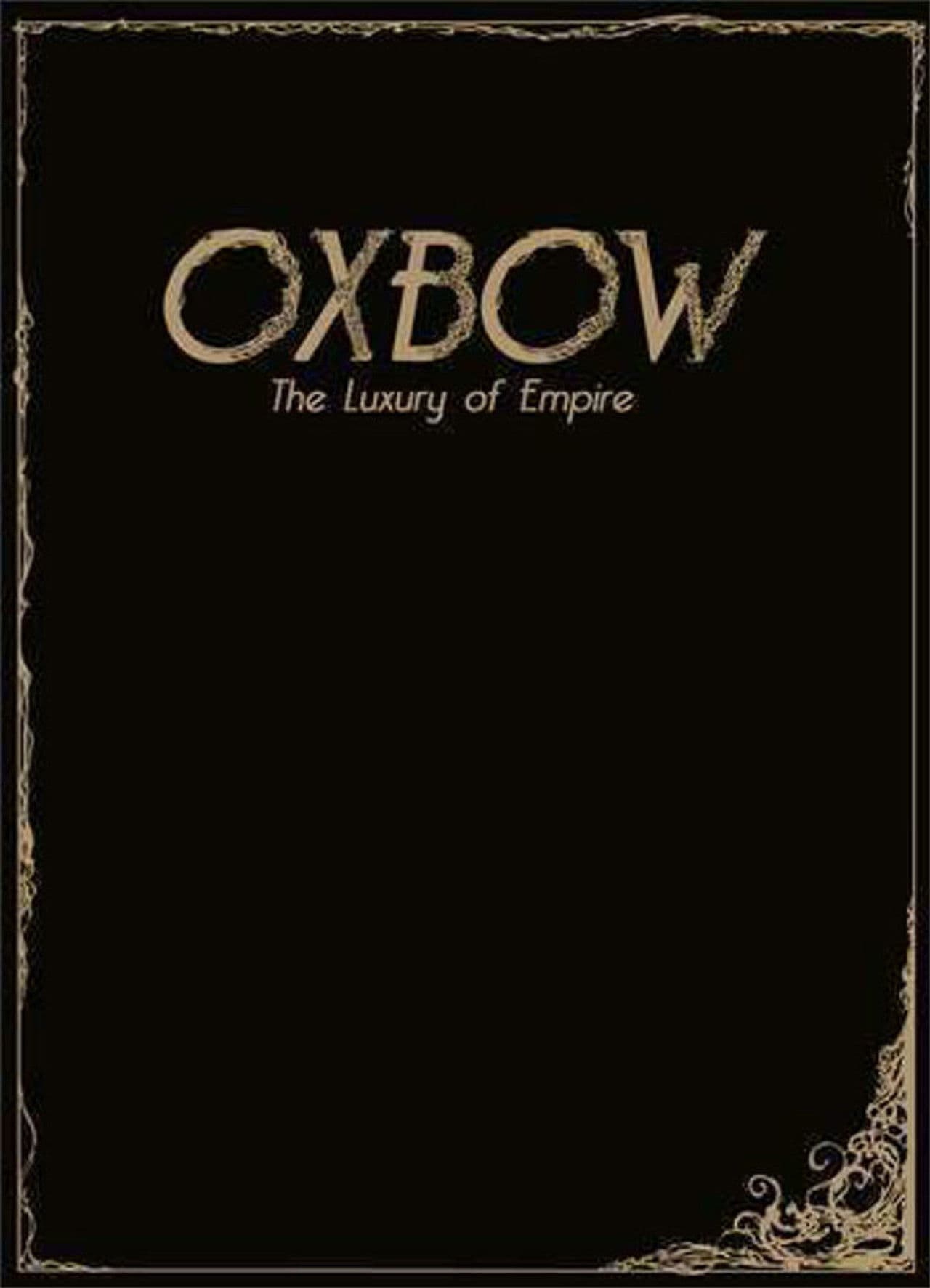 Oxbow: The Luxury Of Empire