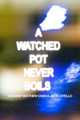 A Watched Pot Never Boils