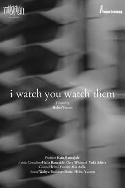 I Watch You Watch Them