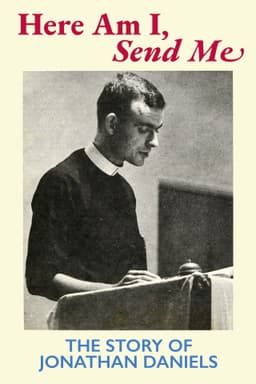 Here Am I, Send Me: The Story of Jonathan Daniels