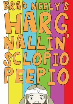 Brad Neely's Harg Nallin' Sclopio Peepio