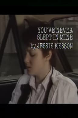 You've Never Slept in Mine