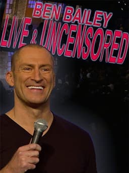 Ben Bailey: Live and Uncensored