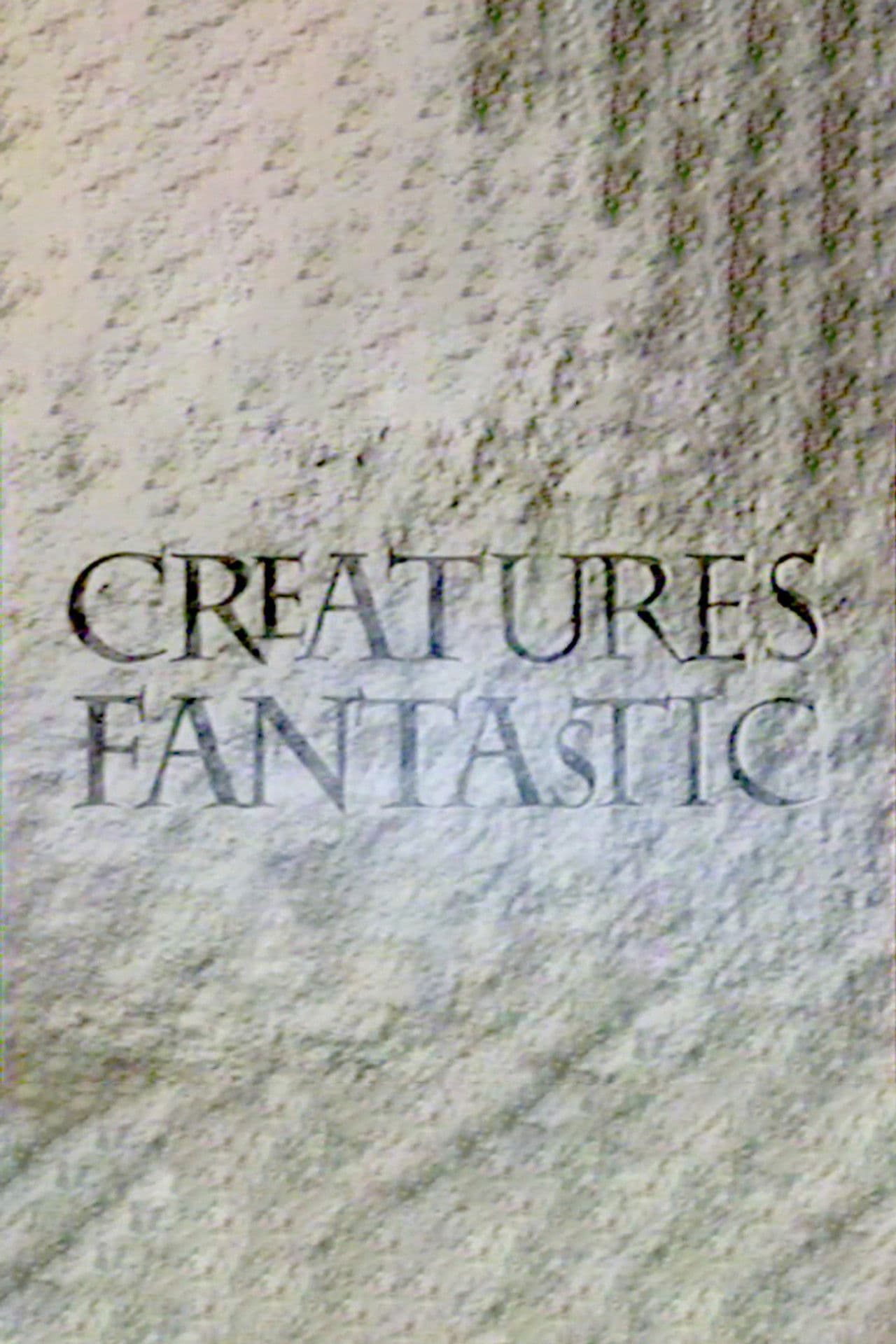 Creatures Fantastic