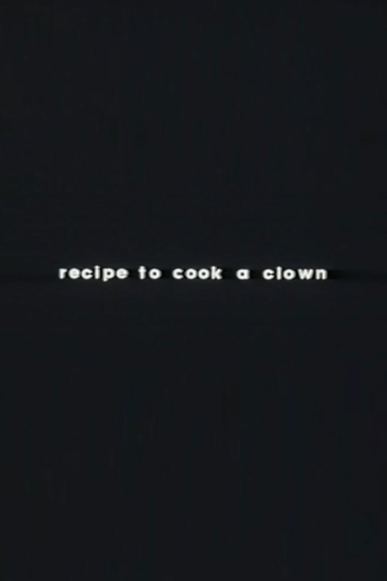 Recipe to Cook a Clown