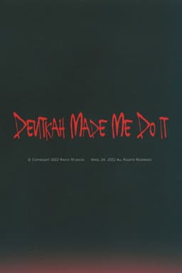 Devitkah Made Me Do It