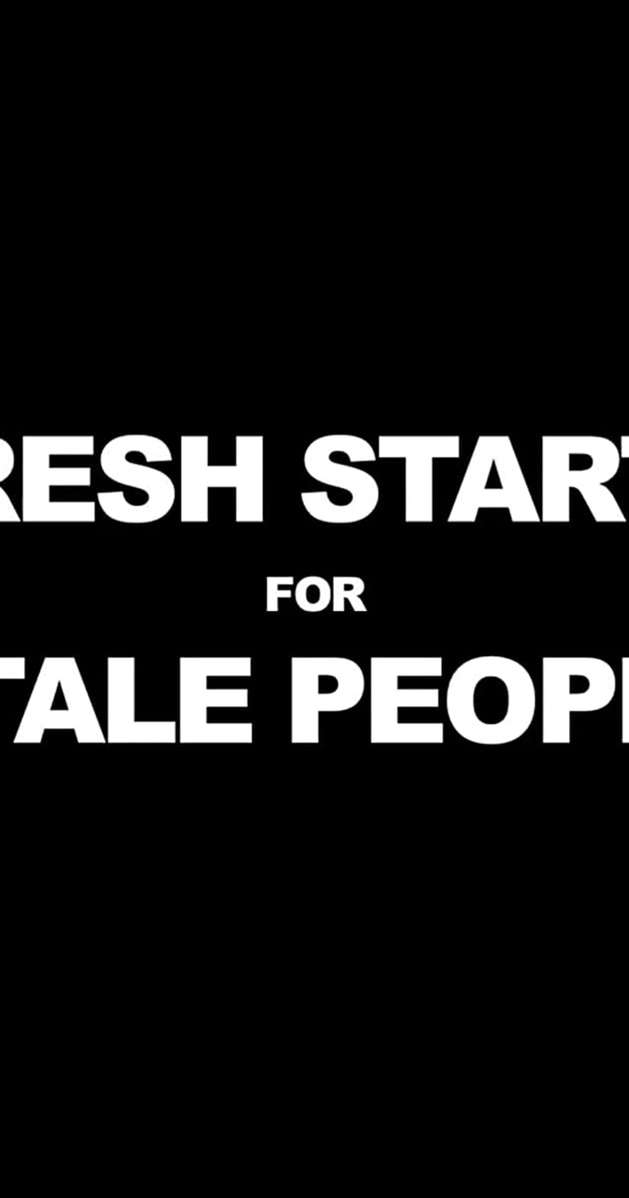 Fresh Starts 4 Stale People