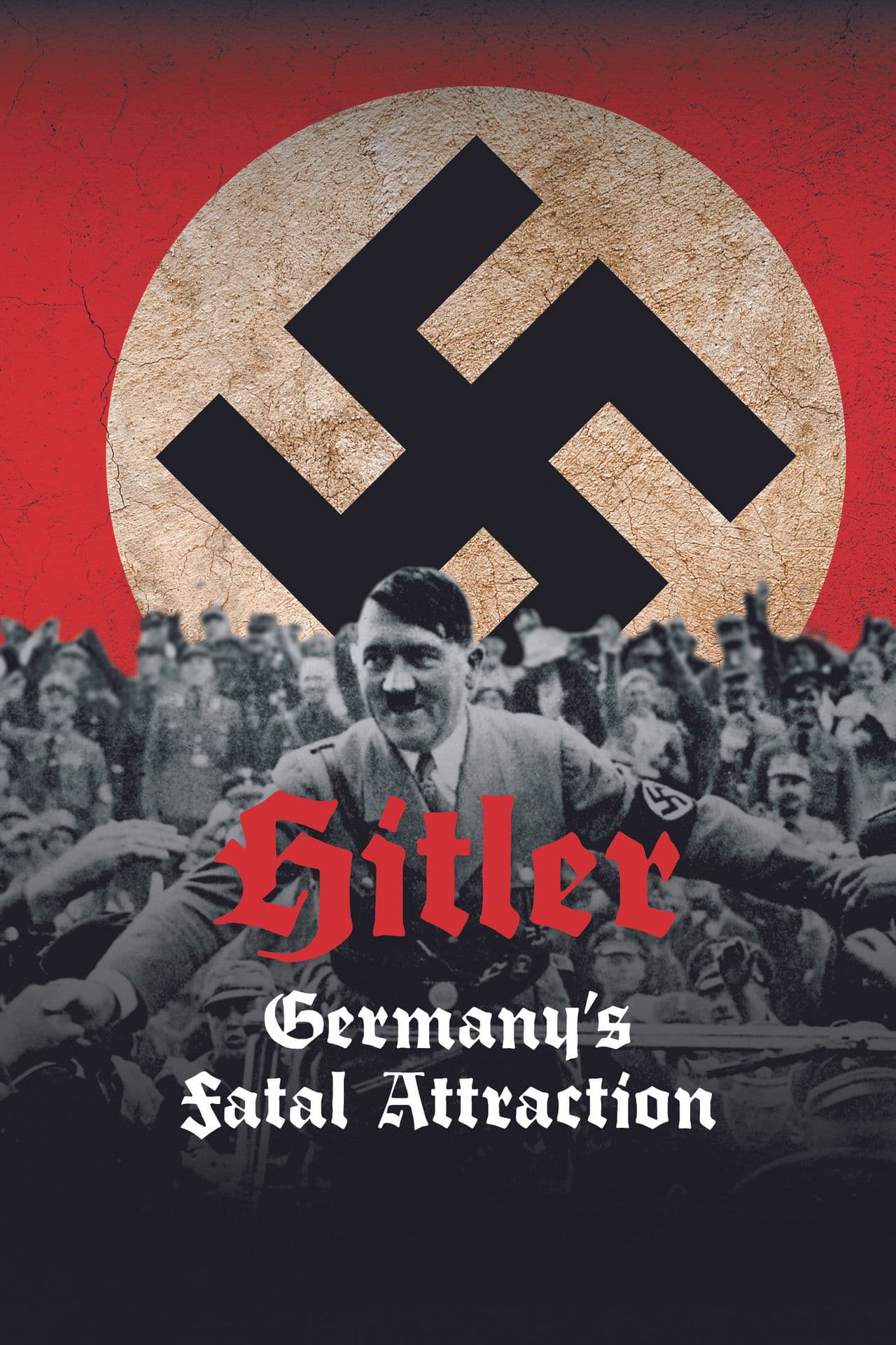 Hitler: Germany's Fatal Attraction