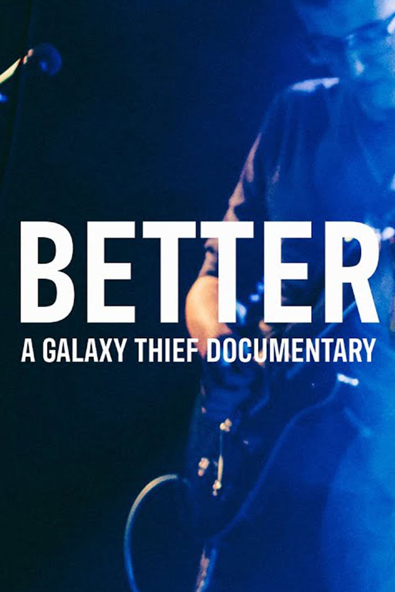 BETTER | A Galaxy Thief Documentary