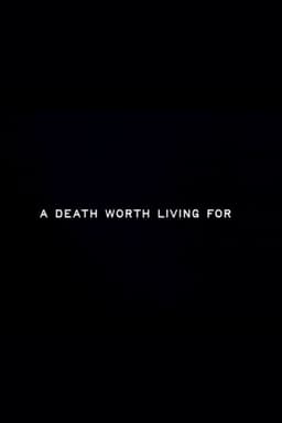 A Death Worth Living For