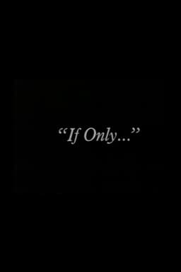 "If Only..."