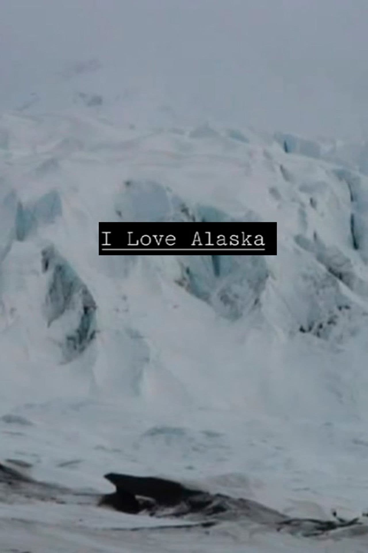 I Love Alaska