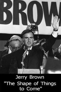 Jerry Brown: The Shape of Things to Come