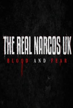 The Real Narcos UK: Blood and Fear