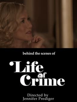 behind the scenes of 'Life of Crime'