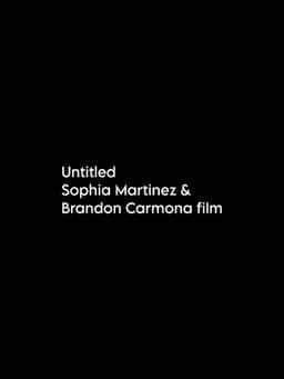Untitled Sophia Martinez & Brandon Carmona Film