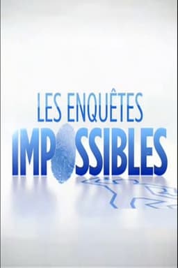 Les Enquêtes impossibles