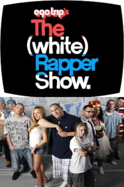 ego trip's The (White) Rapper Show