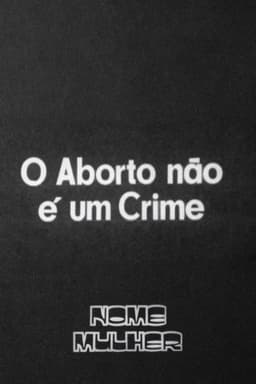 O Aborto Não É um Crime