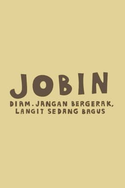 Jobin: Diam. Jangan Bergerak, Langit Sedang Bagus