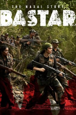 Bastar: The Naxal Story