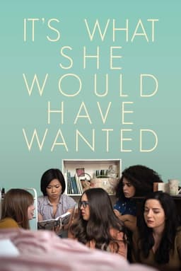 It's What She Would Have Wanted