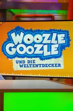Woozle Goozle und die Weltentdecker