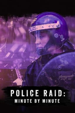 Police Raid: Minute by Minute