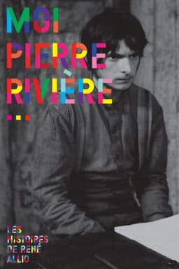 I, Pierre Rivière, Having Slaughtered My Mother, My Sister and My Brother…