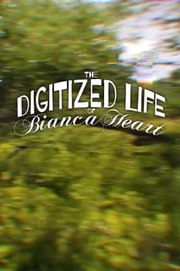 The Digitized Life of Bianca Heart