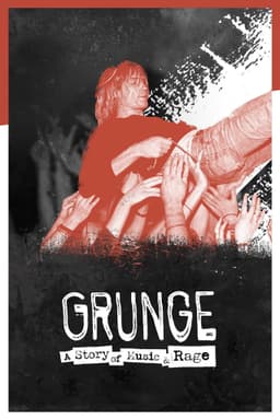 Grunge: A Story of Music and Rage