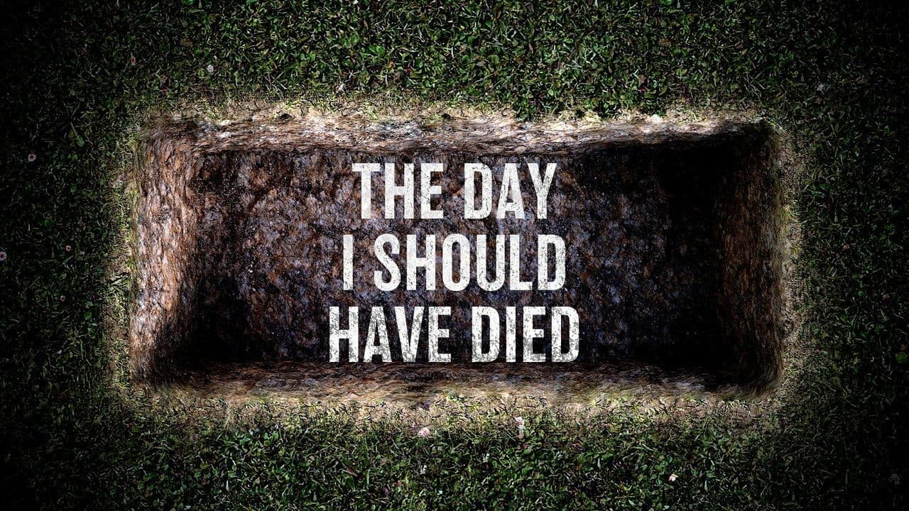 The Day I Should Have Died