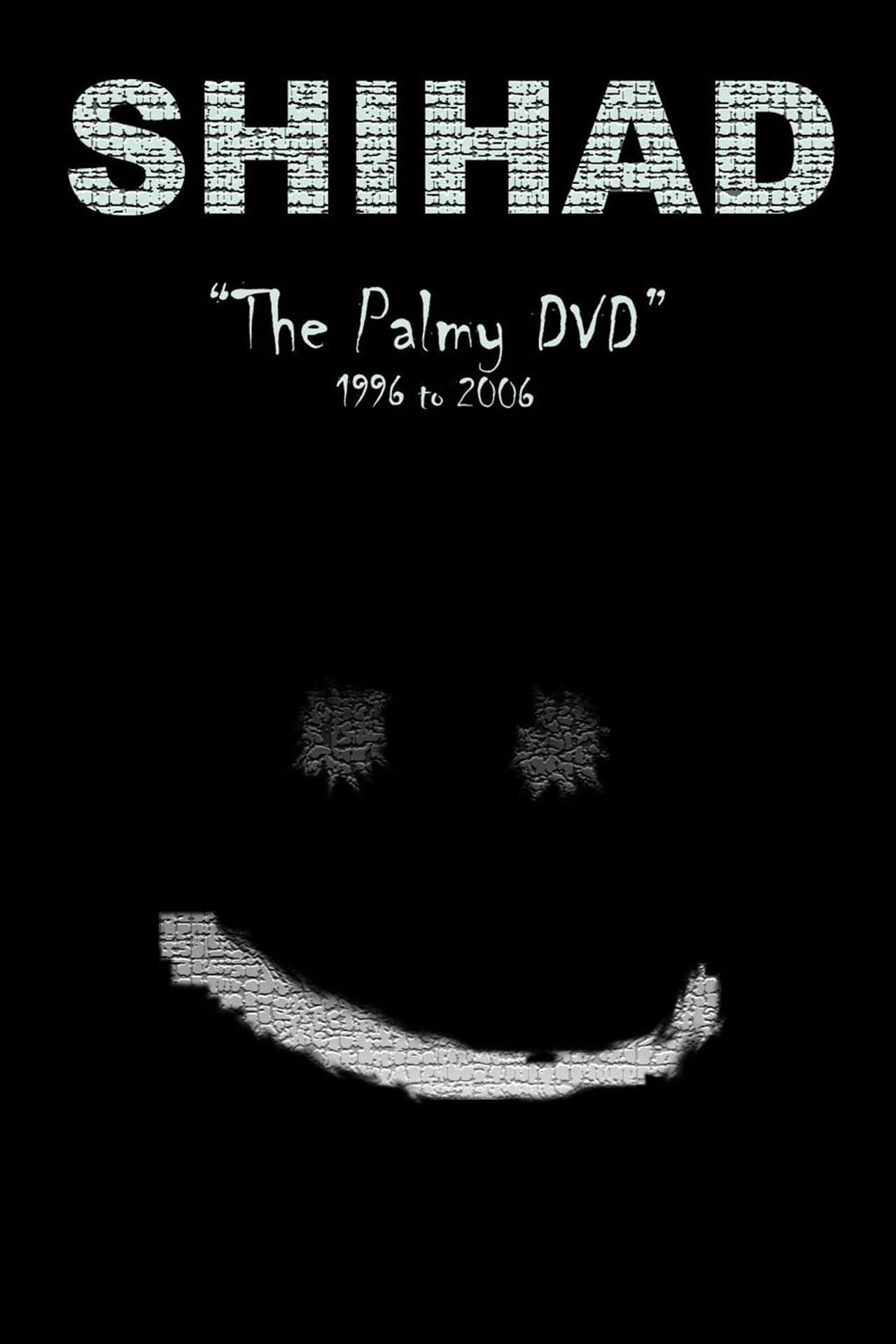Shihad: The Palmy DVD: 1996-2006