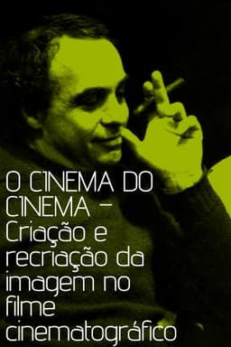 O cinema do cinema – Criação e recriação da imagem no filme cinematográfico