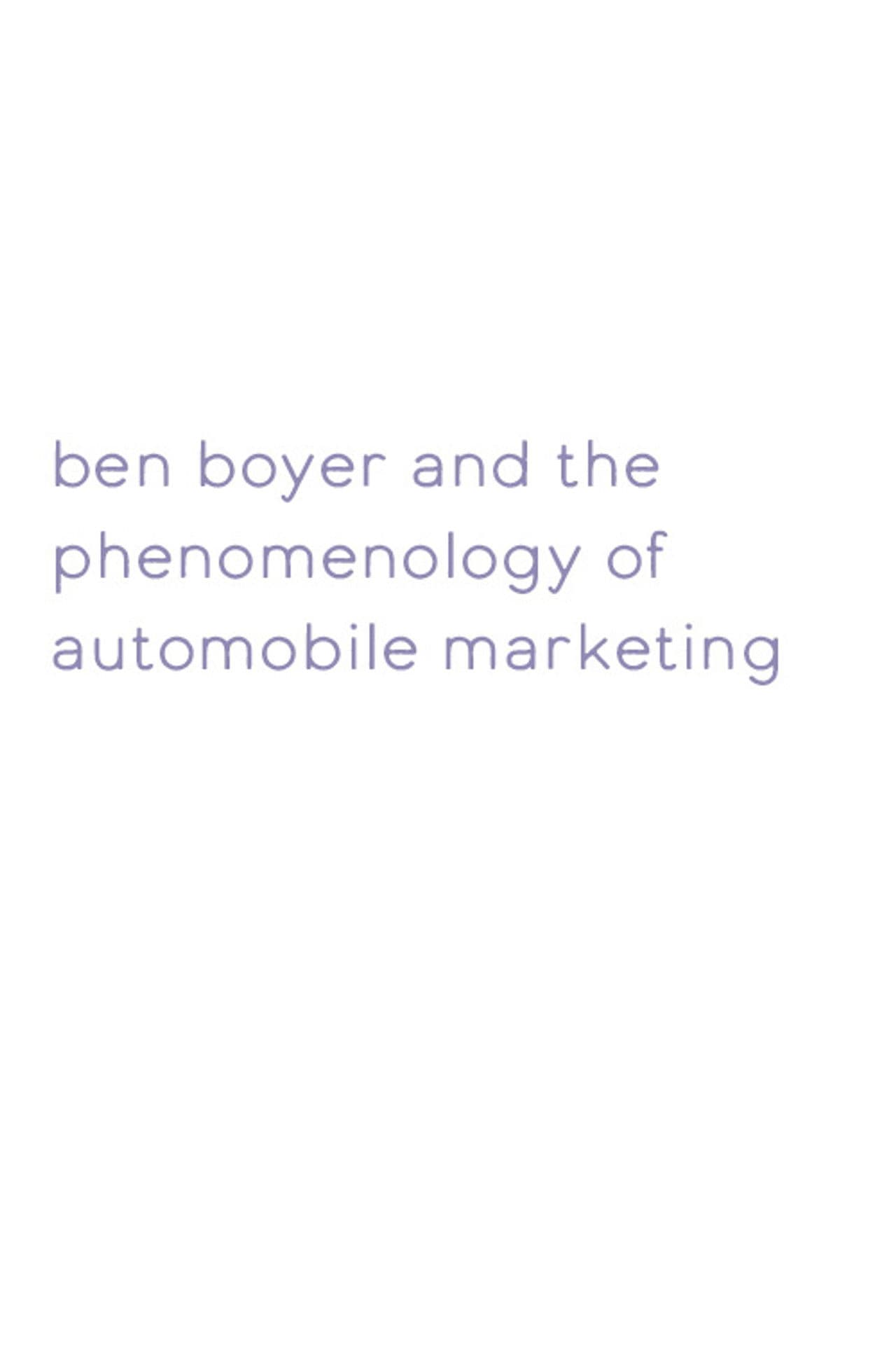 Ben Boyer and the Phenomenology of Automobile Marketing