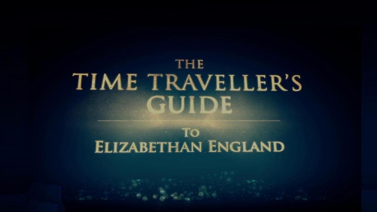 The Time Traveller's Guide To Elizabethan England