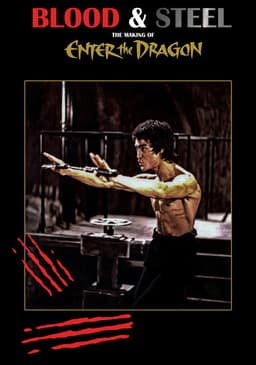 Blood and Steel: The Making of Enter the Dragon